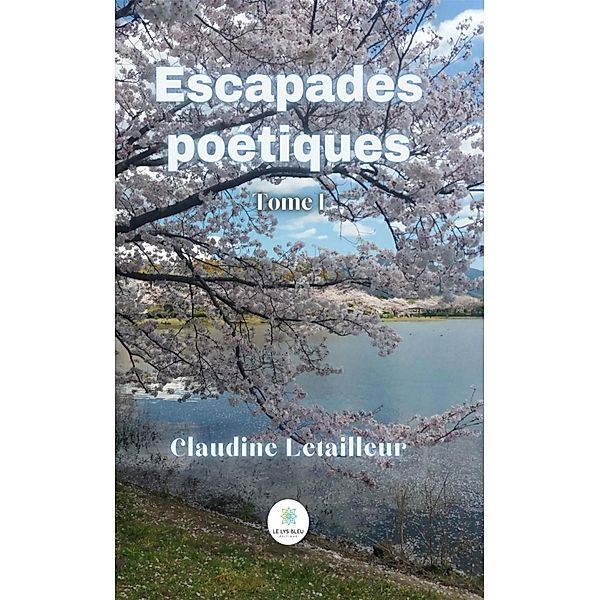 Escapades poétiques - Tome 1, Claudine Letailleur