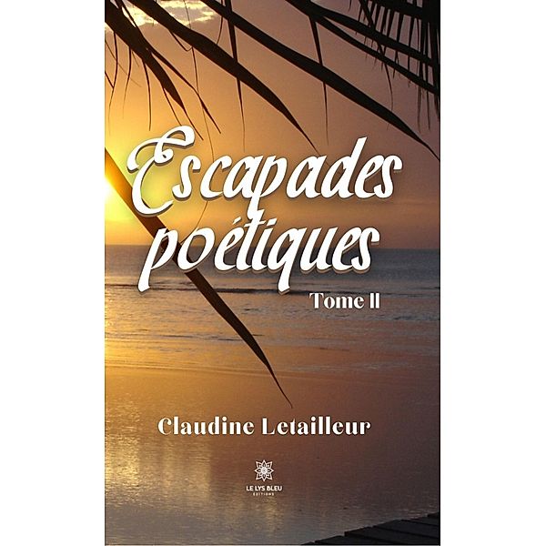 Escapades poétiques - Tome 2, Claudine Letailleur