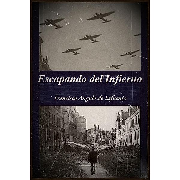 Escapando del Infierno, Francisco Angulo de Lafuente