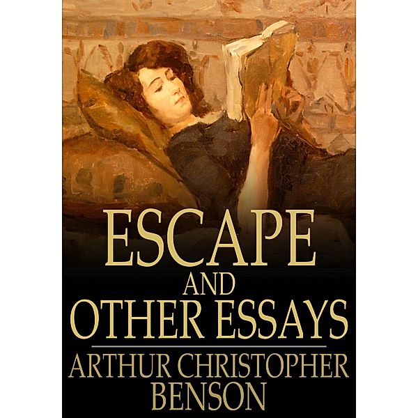Escape and Other Essays / The Floating Press, Arthur Christopher Benson
