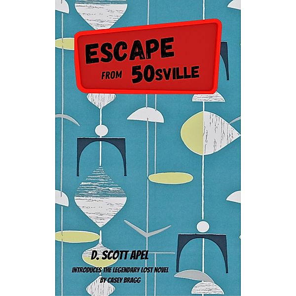 Escape From 50sville, D. Scott Apel