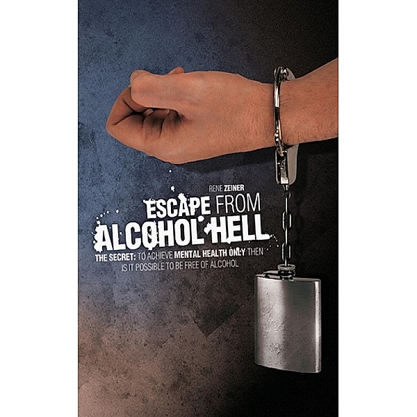 Escape from alcohol hell, Rene Zeiner