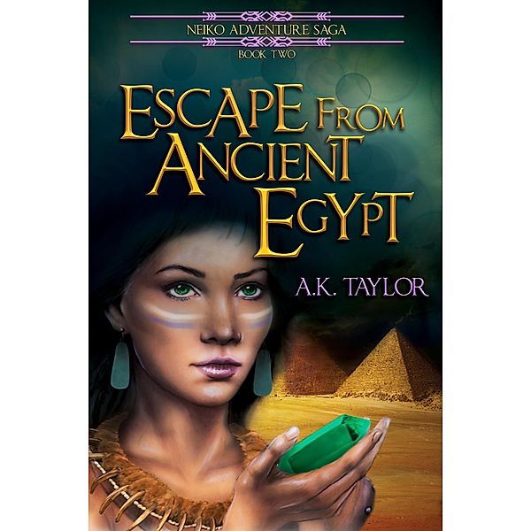 Escape from Ancient Egypt (Neiko Adventure Saga, #2) / Neiko Adventure Saga, A. K. Taylor