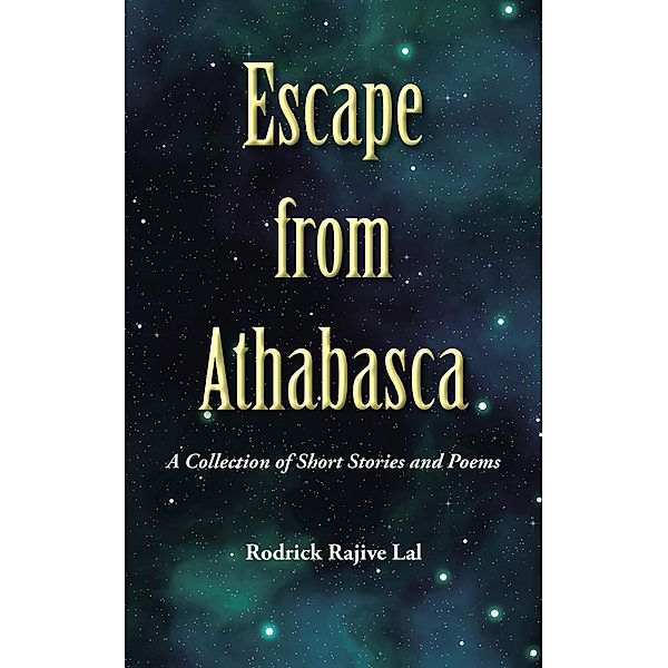 Escape from Athabasca, Rodrick Rajive Lal