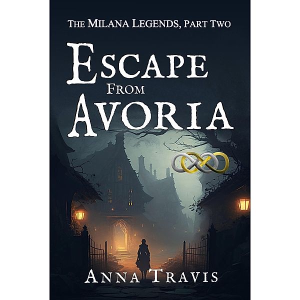 Escape From Avoria (The Milana Legends, #2) / The Milana Legends, Anna Travis