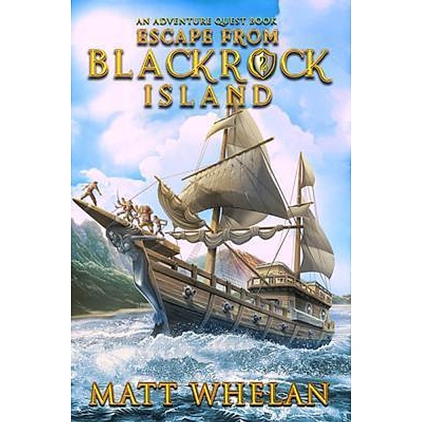Escape from Blackrock Island / Adventure Quest Bd.2, Matt Whelan