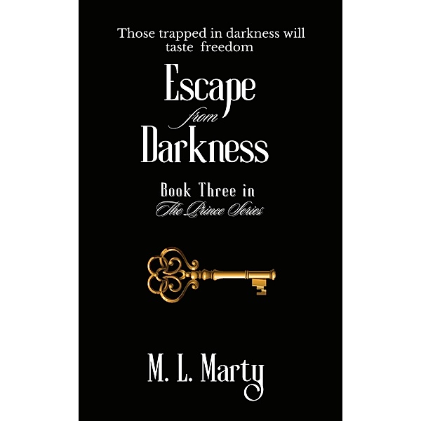 Escape from Darkness (The Prince Series, #3) / The Prince Series, M. L. Marty