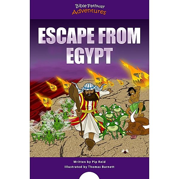 Escape from Egypt / Defenders of the Faith Bd.1, Bible Pathway Adventures, Pip Reid