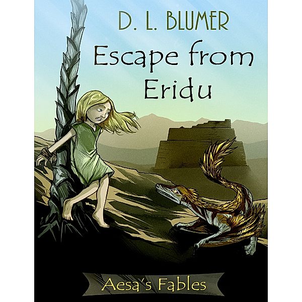 Escape from Eridu: Aesa's Fables, D L Blumer