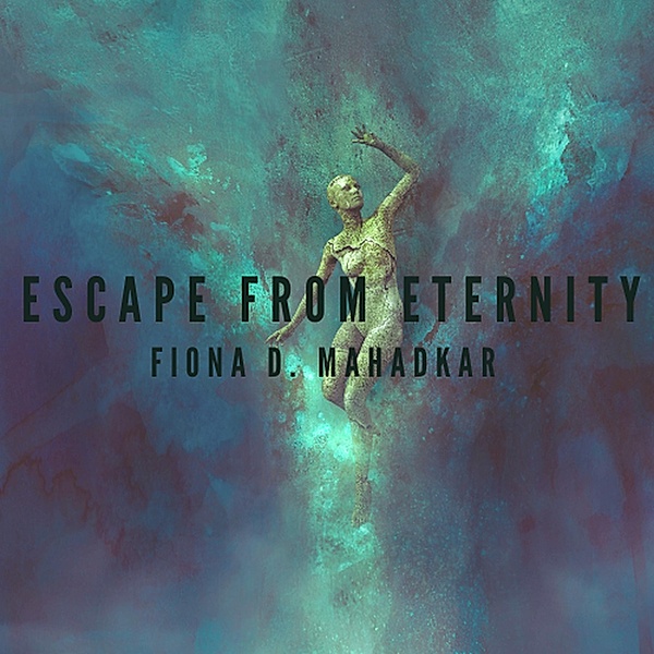 Escape From Eternity (Adventures of Abby and Sarah, #1) / Adventures of Abby and Sarah, Fiona Mahadkar