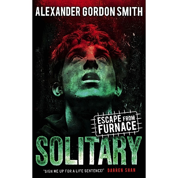 Escape from Furnace 2: Solitary, Alexander Gordon Smith