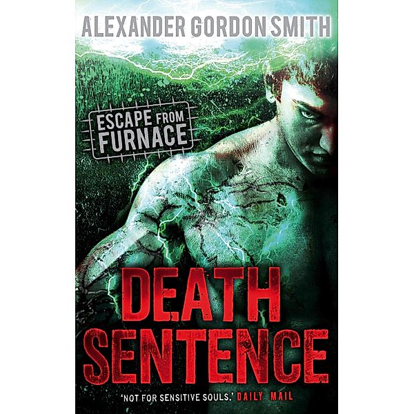 Escape from Furnace 3: Death Sentence, Alexander Gordon Smith