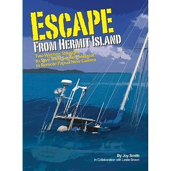 Escape From Hermit Island / Seaworthy Publications, Inc., Joy Smith