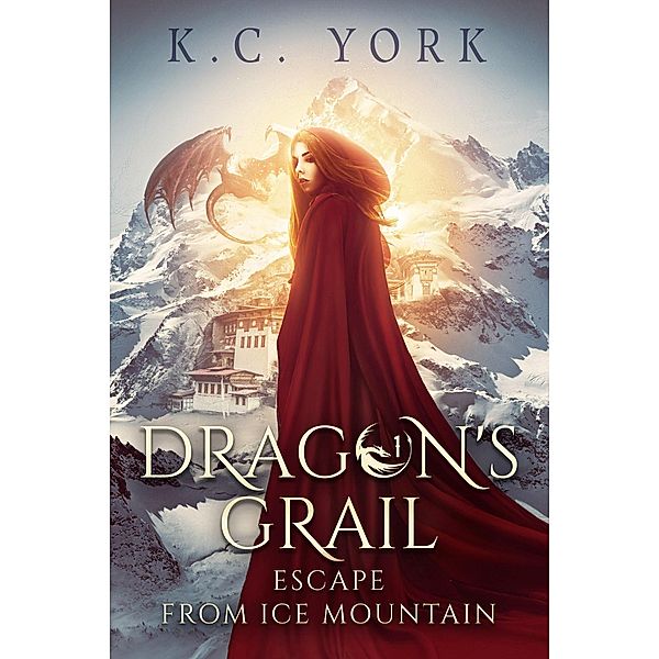 Escape from Ice Mountain (Dragon's Grail, #1) / Dragon's Grail, K. C. York