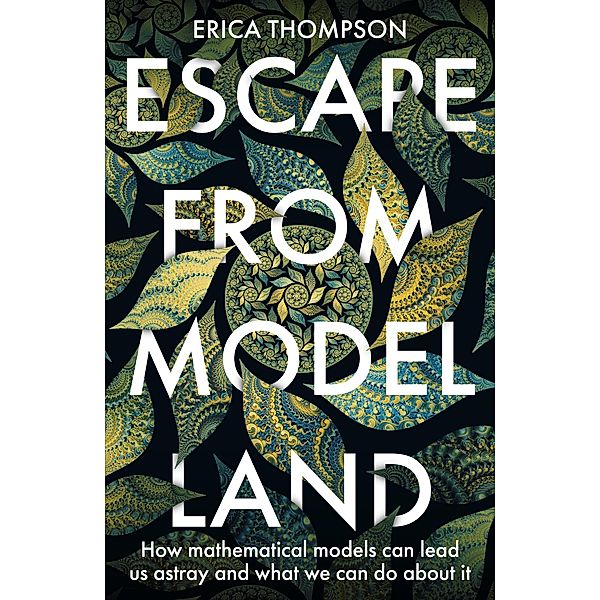 Escape from Model Land, Erica Thompson