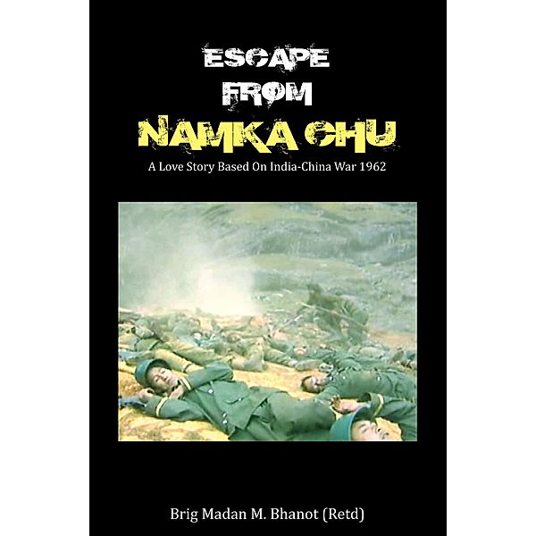 Escape from Namka Chu: A Love Story Based on India-China War 1962 / KW Publishers