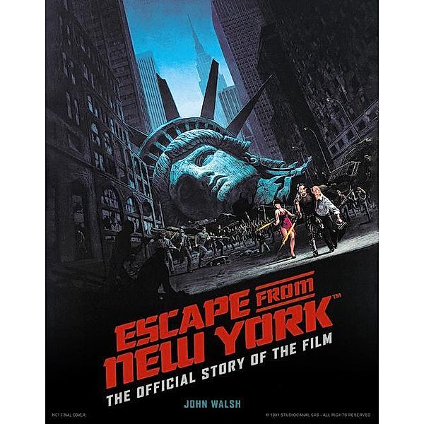 Escape from New York: The Official Story of the Film, John Walsh