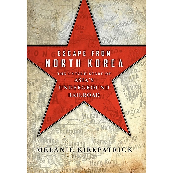 Escape from North Korea, Melanie Kirkpatrick