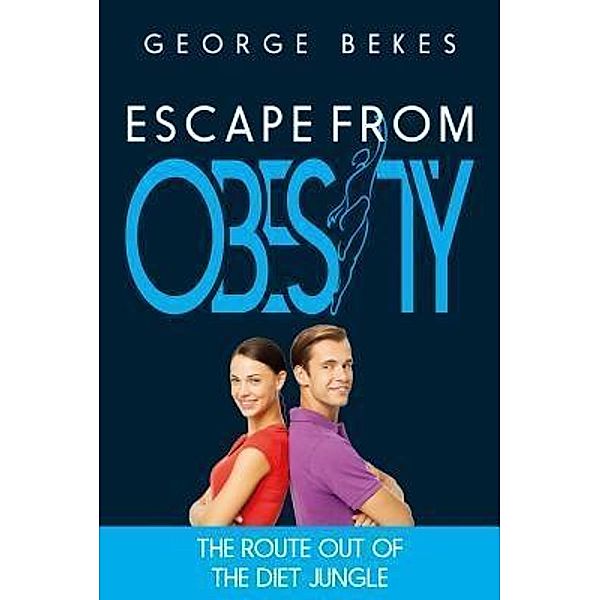 Escape from Obesity, George Bekes