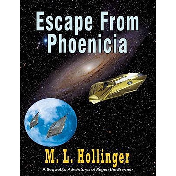 Escape From Phoenicia / Adventures of Regen the Bremen(TM) Bd.2, M. L. Hollinger