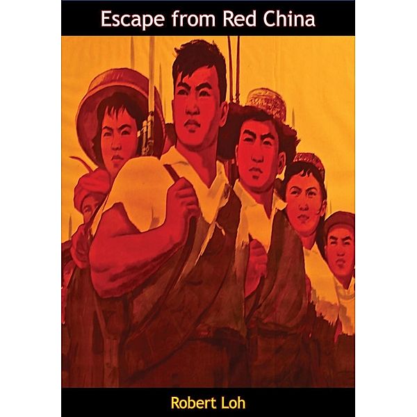 Escape from Red China, Robert Loh
