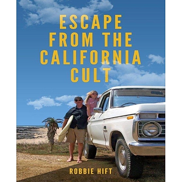 Escape from the California Cult, Robbie Hift