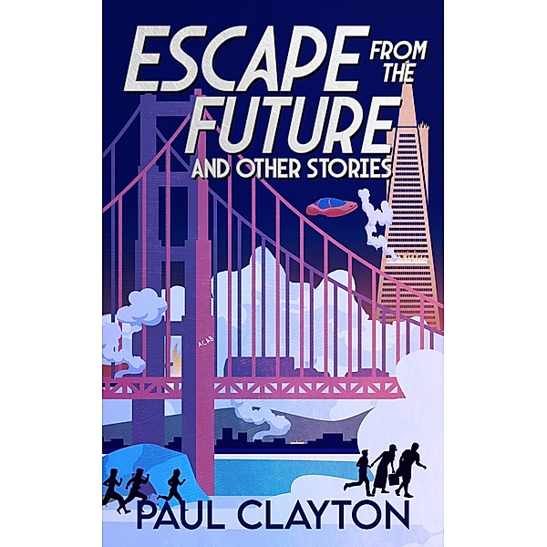 Escape From the Future and Other Stories, Paul Clayton