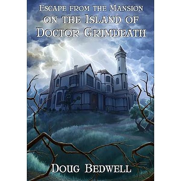 Escape from the Mansion on the Island of Doctor Grimdeath / Space Bear Press, Doug Bedwell