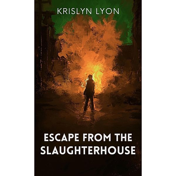 Escape From The Slaughterhouse, Krislyn Lyon