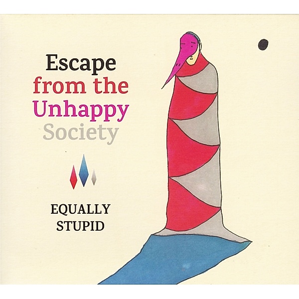 Escape From The Unhappy Society, Equally Stupid