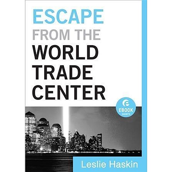 Escape from the World Trade Center (Ebook Shorts), Leslie Haskin