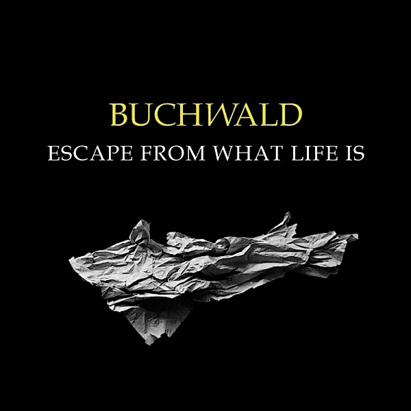 Escape From What Life Is, Buchwald