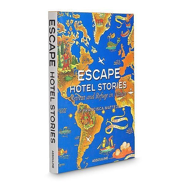 Escape Hotel Stories Retreat and Refuge in Nature, Francisca Matteoli