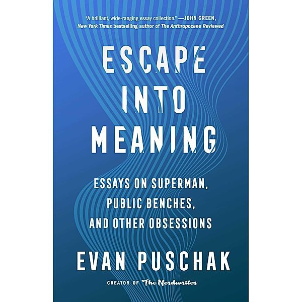 Escape into Meaning, Evan Puschak