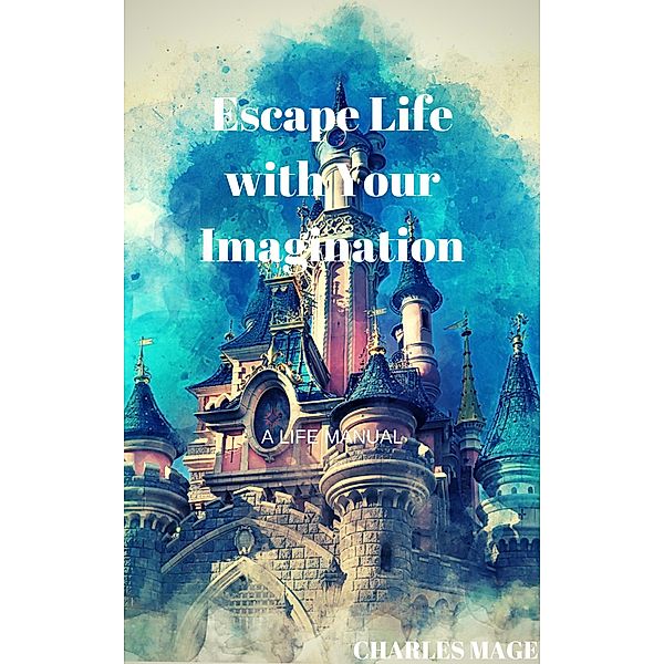Escape Life with Your Imagination, Charles Mage