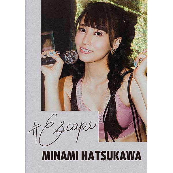 #Escape: Minami Hatsukawa, Minami Hatsukawa