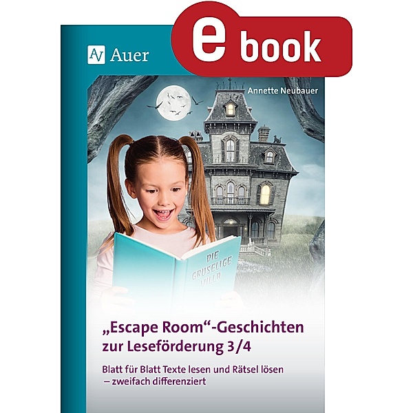 Escape-Room-Geschichten zur Leseförderung 3/4, Annette Neubauer
