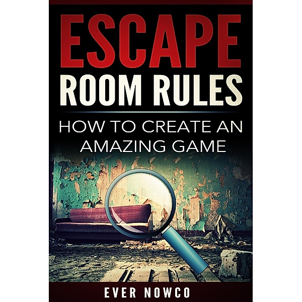 Escape Room Rules: How To Create An Amazing Game, Ever NowCo