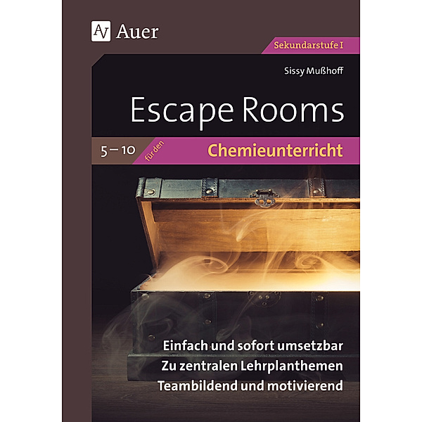 Escape Rooms für den Chemieunterricht  5- 10, Sissy Mußhoff