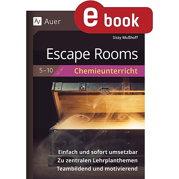 Escape Rooms für den Chemieunterricht  5- 10 / Escape Rooms Sekundarstufe, Sissy Musshoff