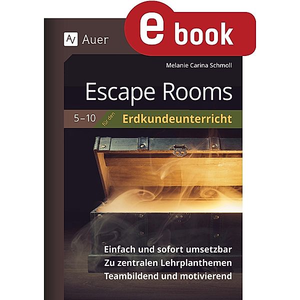 Escape Rooms für den Erdkundeunterricht 5-10 / Escape Rooms Sekundarstufe, Melanie Carina Schmoll