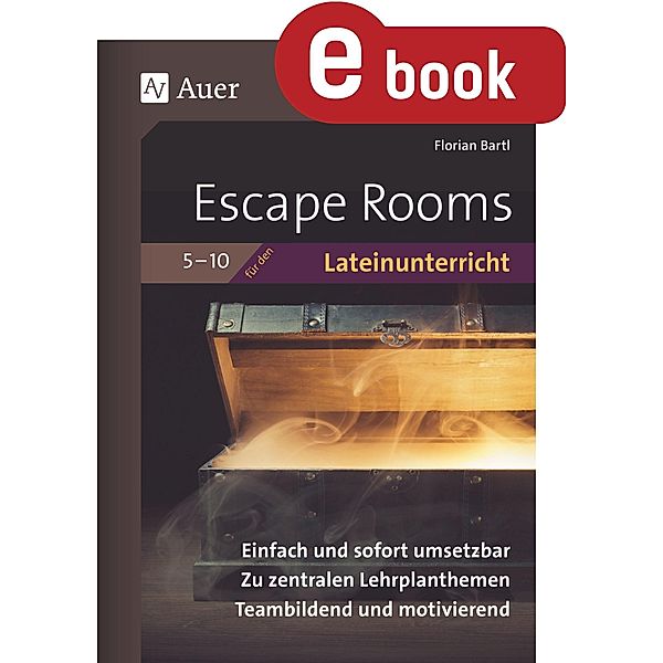 Escape Rooms für den Lateinunterricht 5-10 / Escape Rooms Sekundarstufe, Florian Bartl