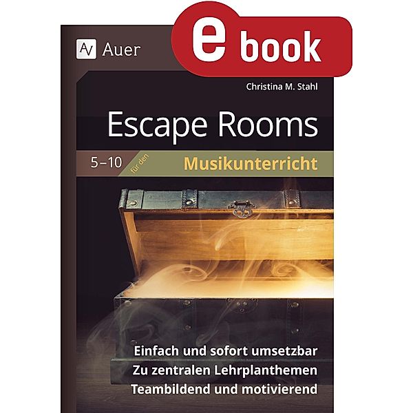 Escape Rooms für den Musikunterricht 5-10 / Escape Rooms Sekundarstufe, Christina M. Stahl
