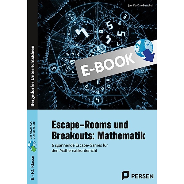 Escape-Rooms und Breakouts: Mathematik 8-10 Klasse, Jennifer Day-Betschelt