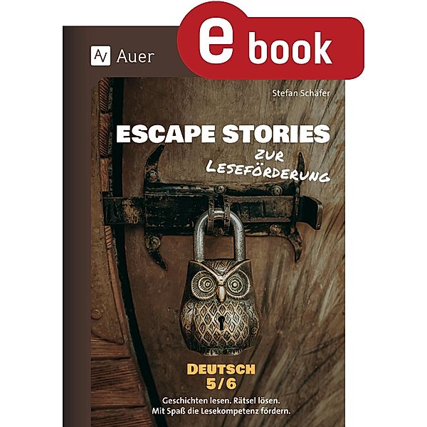 Escape Stories zur Leseförderung Deutsch 5-6 / Escape Rooms Sekundarstufe, Stefan Schäfer