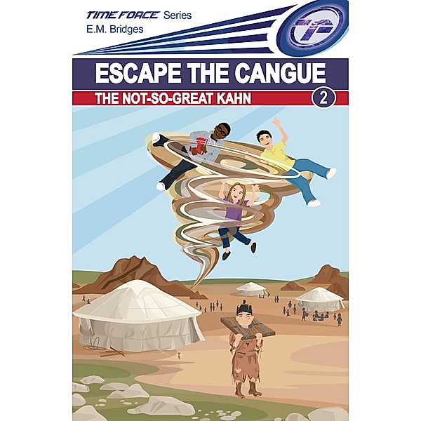 Escape the Cangue (Time Force, #2) / Time Force, E. M. Bridges