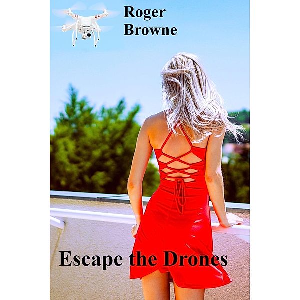 Escape the Drones, Roger Browne