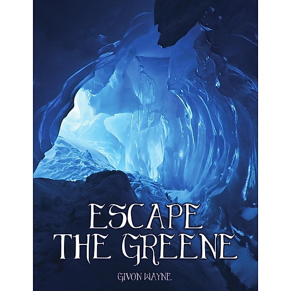 Escape the Greene - Sequel to Beyond the Greene, Givon Wayne