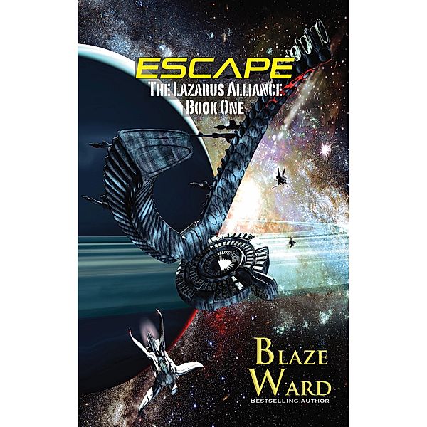 Escape (The Lazarus Alliance, #1) / The Lazarus Alliance, Blaze Ward