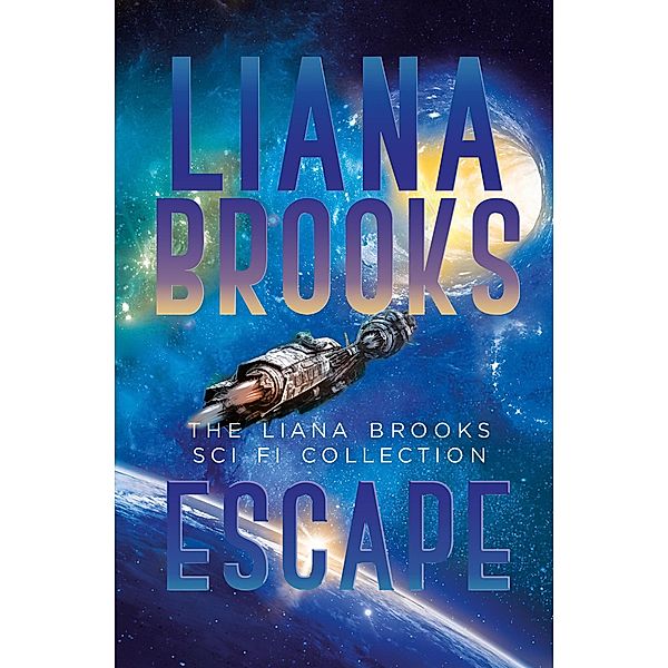 Escape: The Liana Brooks Sci Fi Collection, Liana Brooks